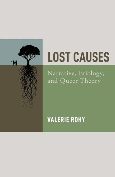 Lost Causes: Narrative, Etiology, And Queer Theory