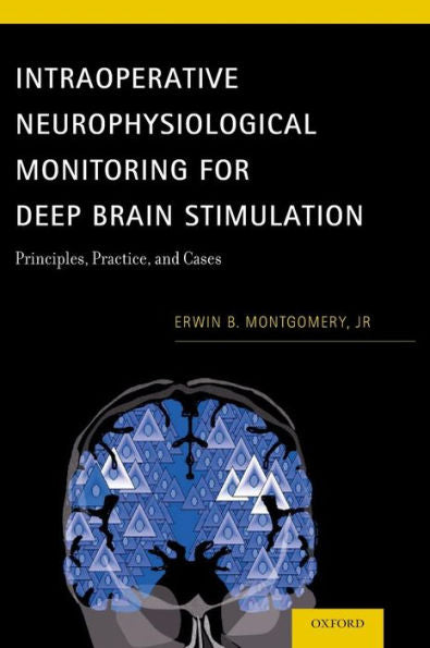 Intraoperative Neurophysiological Monitoring For Deep Brain Stimulation: Principles, Practice And Cases