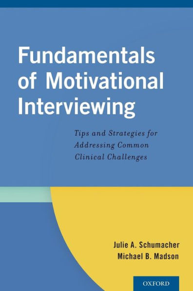 Fundamentals Of Motivational Interviewing: Tips And Strategies For Addressing Common Clinical Challenges