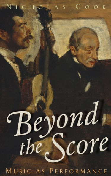 Beyond The Score: Music As Performance