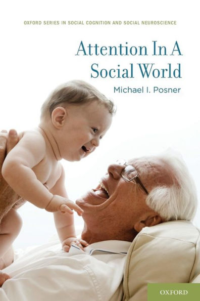 Attention In A Social World (Social Cognition And Social Neuroscience)
