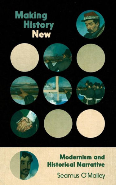 Making History New: Modernism And Historical Narrative