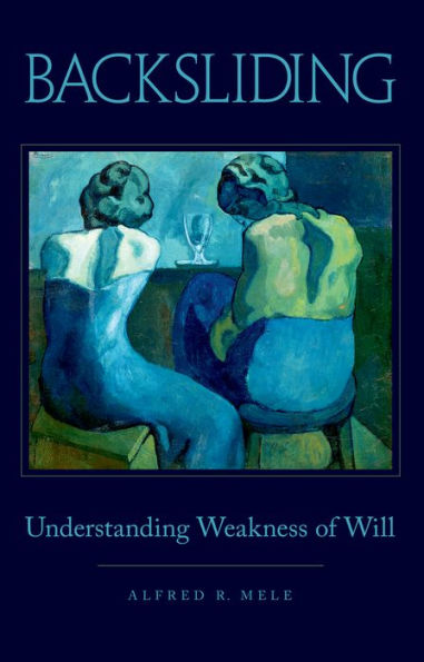 Backsliding: Understanding Weakness Of Will