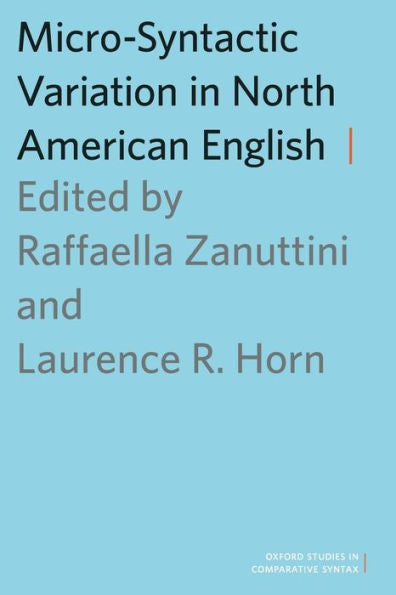 Micro-Syntactic Variation In North American English (Oxford Studies In Comparative Syntax)