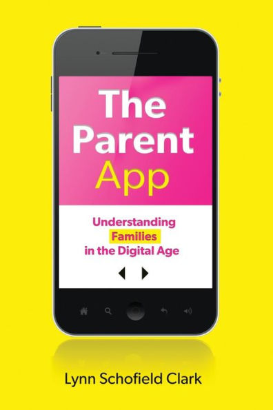 The Parent App: Understanding Families In The Digital Age