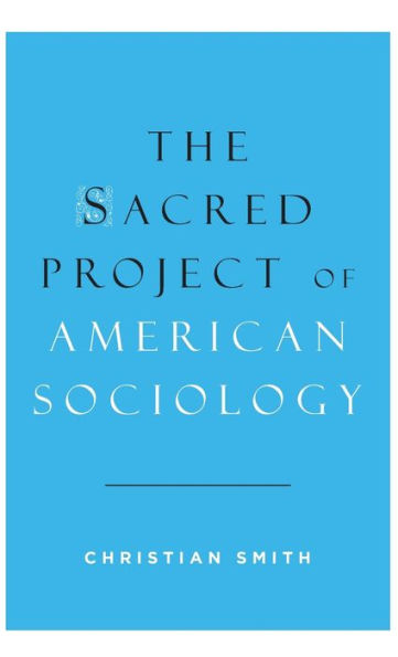 The Sacred Project Of American Sociology