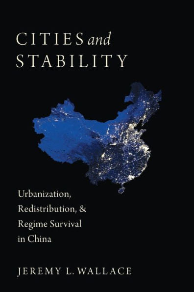 Cities And Stability: Urbanization, Redistribution, And Regime Survival In China
