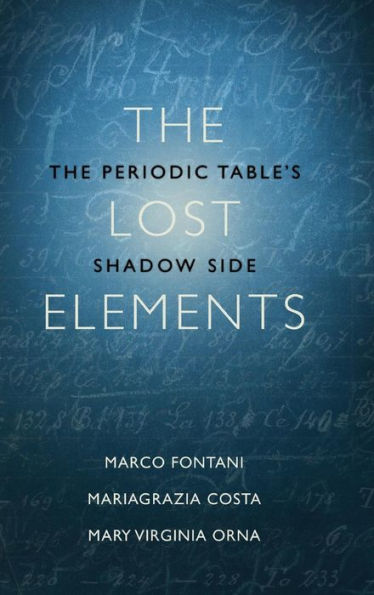 The Lost Elements: The Periodic Table'S Shadow Side