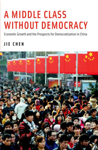 A Middle Class Without Democracy: Economic Growth And The Prospects For Democratization In China