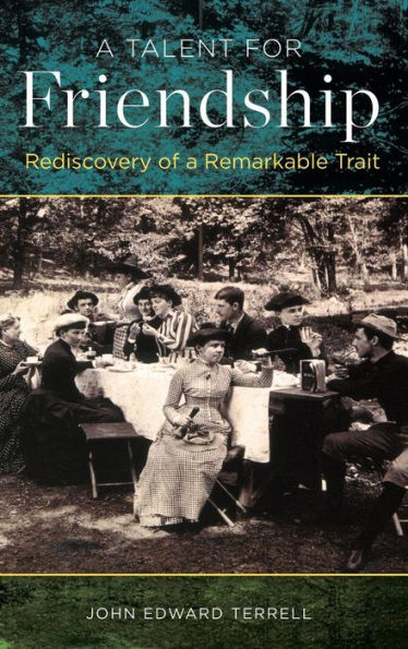 A Talent For Friendship: Rediscovery Of A Remarkable Trait