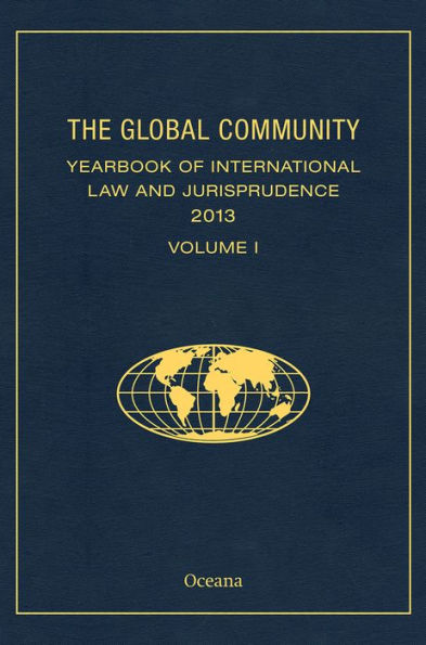 The Global Community Yearbook Of International Law And Jurisprudence 2013