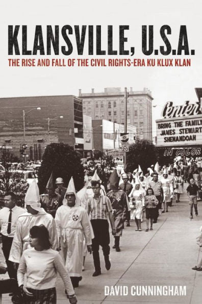 Klansville, U.S.A.: The Rise And Fall Of The Civil Rights-Era Ku Klux Klan