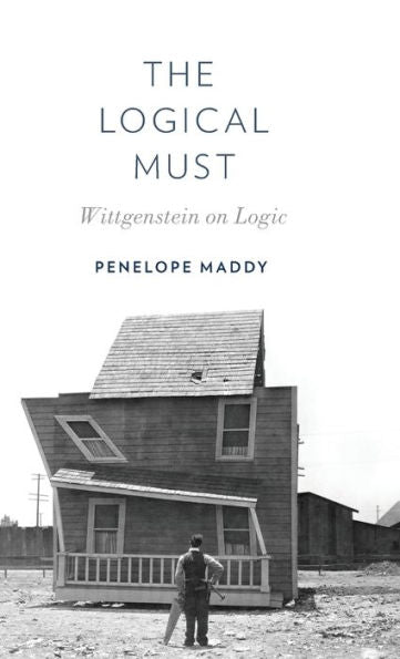 The Logical Must: Wittgenstein On Logic
