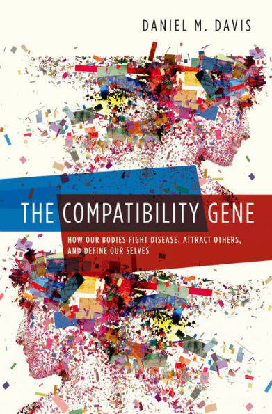 The Compatibility Gene: How Our Bodies Fight Disease, Attract Others, And Define Our Selves