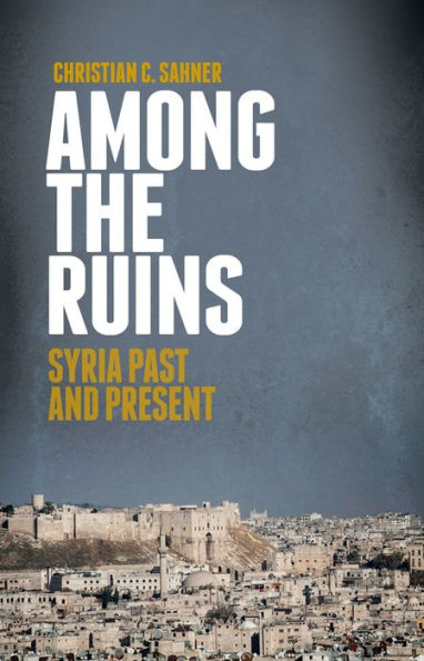 Among The Ruins: Syria Past And Present