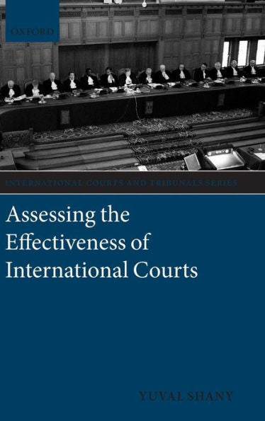 Assessing The Effectiveness Of International Courts (International Courts And Tribunals Series)