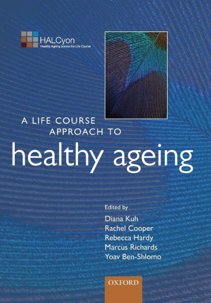 A Life Course Approach To Healthy Ageing (Life Course Approach To Adult Health)