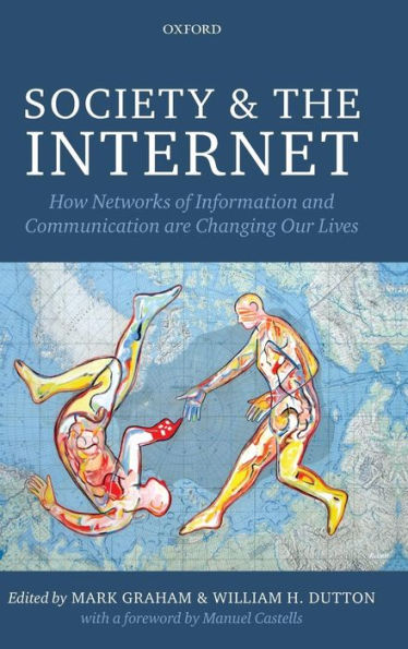 Society And The Internet: How Networks Of Information And Communication Are Changing Our Lives
