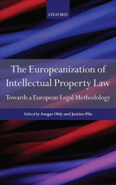 The Europeanisation Of Intellectual Property Law: Towards A Legal Methodology