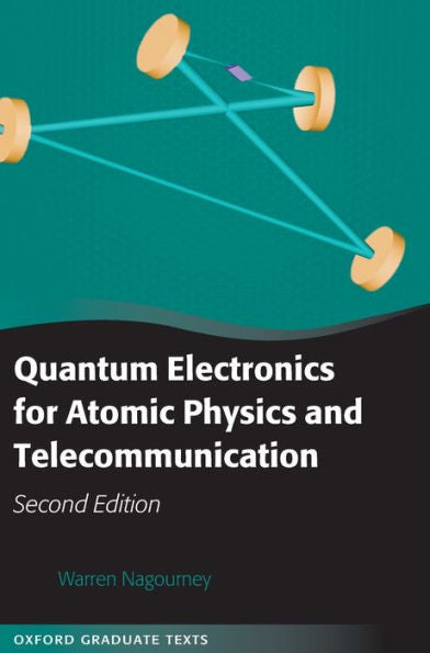 Quantum Electronics For Atomic Physics And Telecommunication (Oxford Graduate Texts)