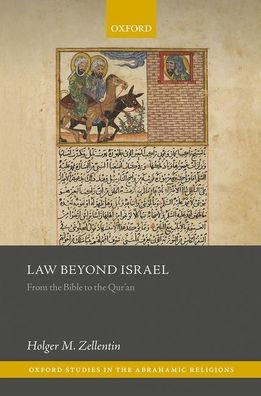 Law Beyond Israel: From The Bible To The Qur'An (Oxford Studies In The Abrahamic Religions)