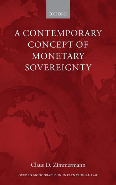 A Contemporary Concept Of Monetary Sovereignty (Oxford Monographs In International Law)