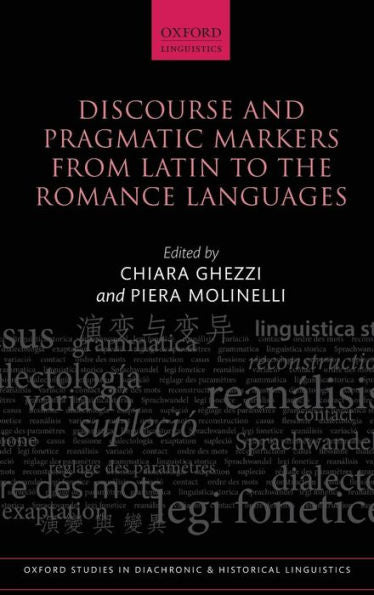 Discourse And Pragmatic Markers From Latin To The Romance Languages (Oxford Studies In Diachronic And Historical Linguistics)