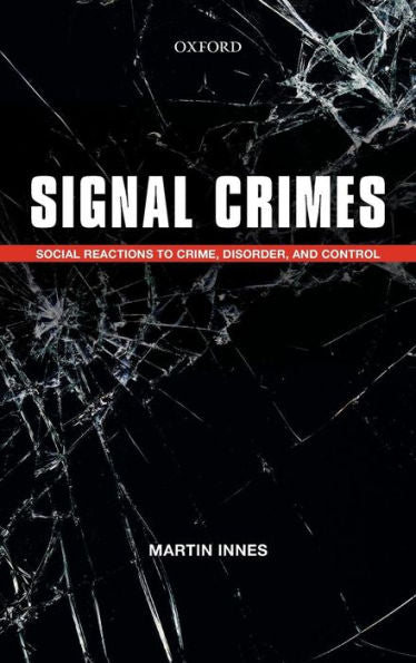 Signal Crimes: Reactions To Crime And Social Control