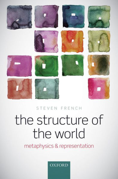 The Structure Of The World: Metaphysics And Representation