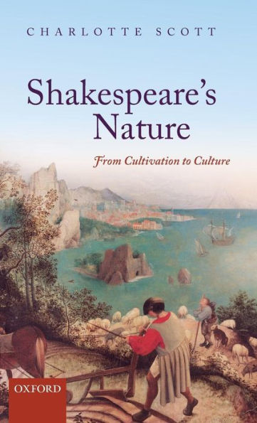Shakespeare'S Nature: From Cultivation To Culture