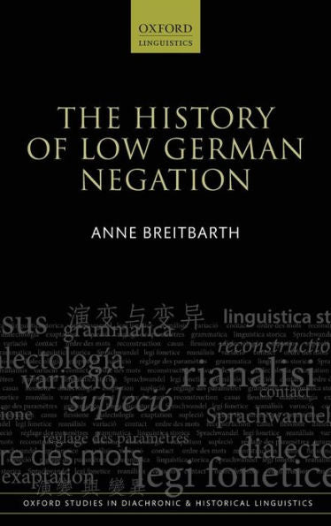 The History Of Low German Negation (Oxford Studies In Diachronic And Historical Linguistics)
