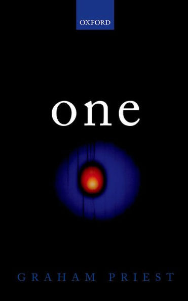 One: Being An Investigation Into The Unity Of Reality And Of Its Parts, Including The Singular Object Which Is Nothingness