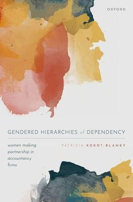 Gendered Hierarchies Of Dependency: Women Making Partnership In Accountancy Firms
