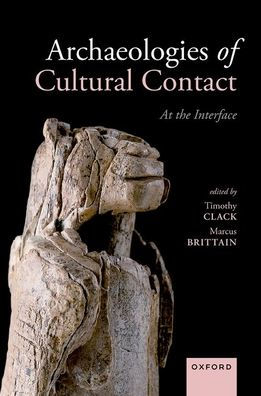 Archaeologies Of Cultural Contact: At The Interface