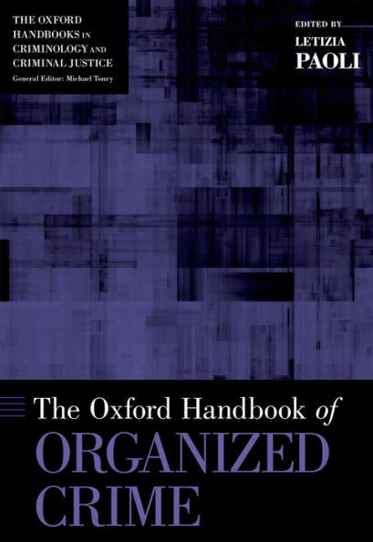 The Oxford Handbook Of Organized Crime (Oxford Handbooks)