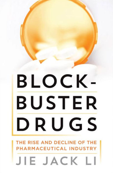 Blockbuster Drugs: The Rise And Decline Of The Pharmaceutical Industry