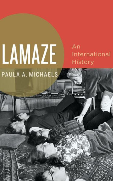 Lamaze: An International History (Oxford Studies In International History)
