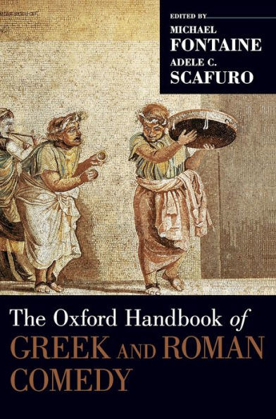 The Oxford Handbook Of Greek And Roman Comedy (Oxford Handbooks)