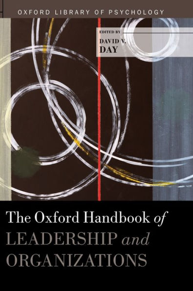 The Oxford Handbook Of Leadership And Organizations (Oxford Library Of Psychology)