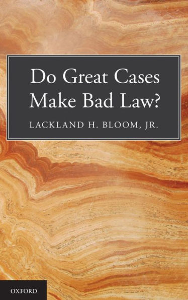 Do Great Cases Make Bad Law?
