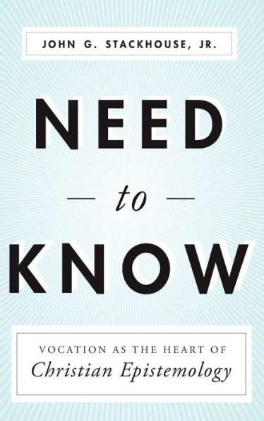 Need To Know: Vocation As The Heart Of Christian Epistemology