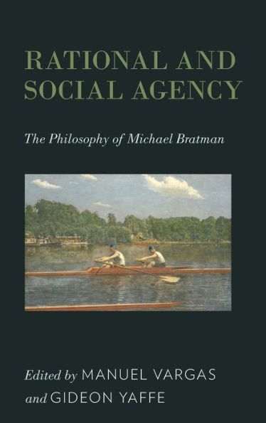 Rational And Social Agency: The Philosophy Of Michael Bratman