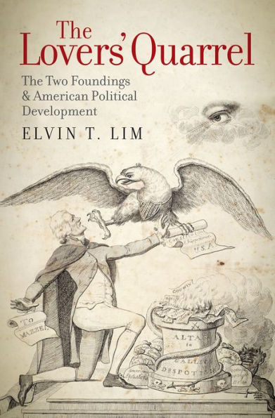 The Lovers' Quarrel: The Two Foundings And American Political Development