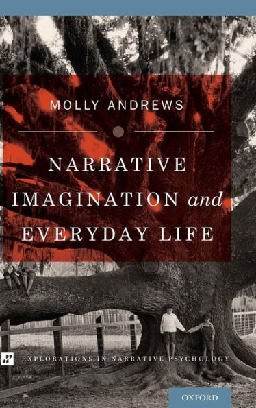 Narrative Imagination And Everyday Life (Explorations In Narrative Psychology)