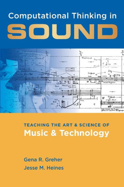 Computational Thinking In Sound: Teaching The Art And Science Of Music And Technology