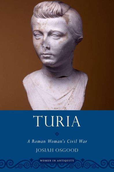Turia: A Roman Woman'S Civil War (Women In Antiquity)
