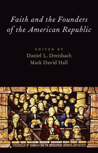 Faith And The Founders Of The American Republic