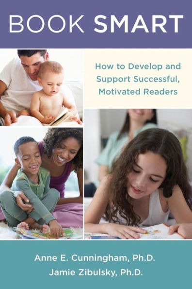 Book Smart: How To Develop And Support Successful, Motivated Readers