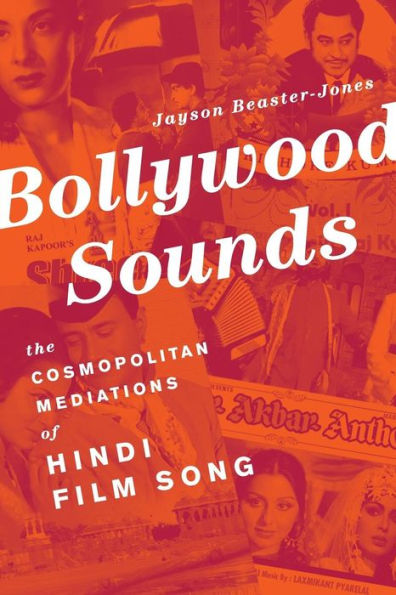 Bollywood Sounds: The Cosmopolitan Mediations Of Hindi Film Song
