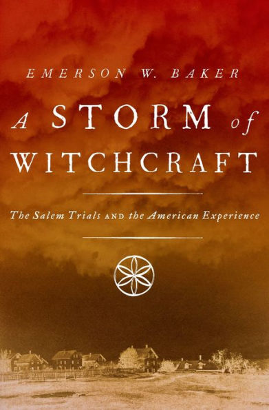 A Storm Of Witchcraft: The Salem Trials And The American Experience (Pivotal Moments In American History)